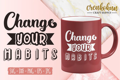 Change Your Habits - SVG Cut Files SVG Creakokun Studio 