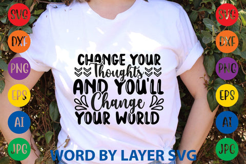 Change Your Thoughts And You'll Change Your World svg design SVG Rafiqul20606 