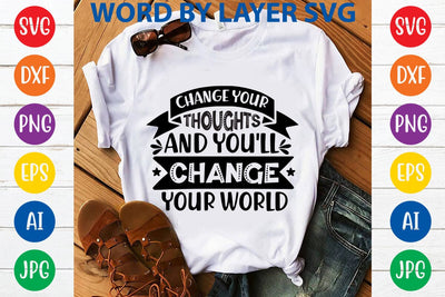 Change Your Thoughts And You'll Change Your World SVG Design SVG Rafiqul20606 