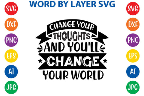 Change Your Thoughts And You'll Change Your World SVG Design SVG Rafiqul20606 