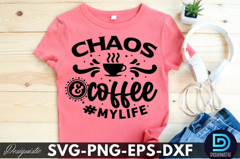 Chaos & and coffee #mylife, Funny Sarcastic SVG SVG DESIGNISTIC 