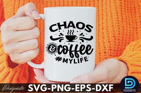 Chaos & and coffee #mylife, Funny Sarcastic SVG SVG DESIGNISTIC 