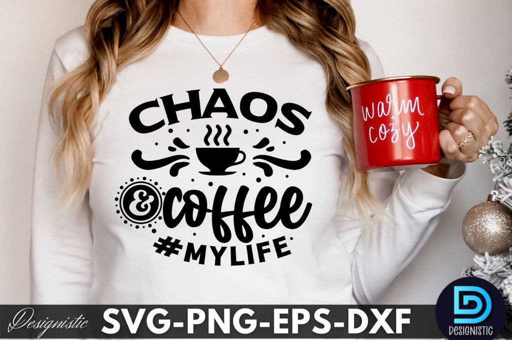 Chaos & and coffee #mylife, Funny Sarcastic SVG - So Fontsy