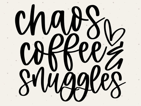 Chaos Coffee and Snuggles SVG | Momlife SVG | Mama SVG | Coffee SVG | PNG | DXF SVG Toteally SVG 