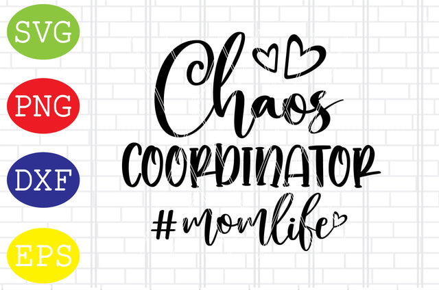 Chaos Coordinator Momlife Svg, Mother's Day Svg, Png, Eps, Dxf Files SVG DigitalSvgFiles 