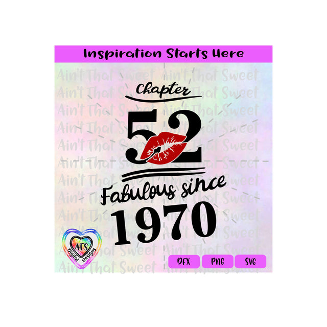 Chapter 52 | Fabulous Since 1970 | Lips - Transparent PNG SVG DXF - Silhouette, Cricut, ScanNCut SVG Aint That Sweet 