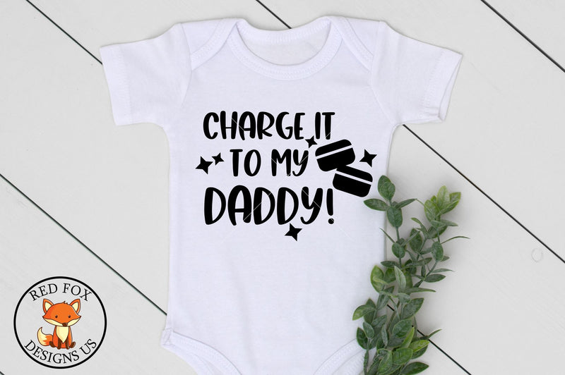 Charge It To My Daddy SVG | Baby Quotes | Newborn Quote SVG RedFoxDesignsUS 