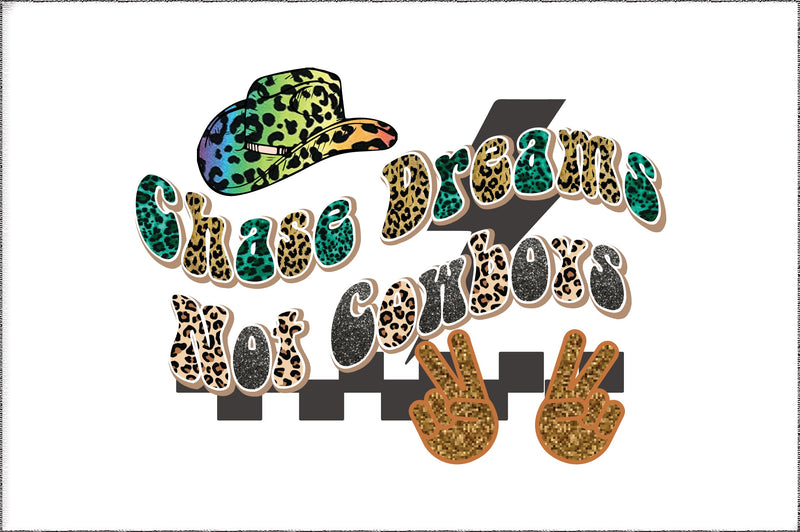 Chase Dreams Not Cowboys Sublimation Sublimation Jagonath Roy 