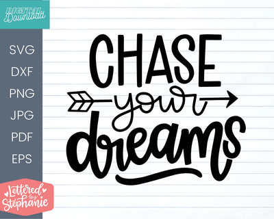 Chase your dreams svg dxf, cut file motivational quote SVG Lettered by Stephanie 