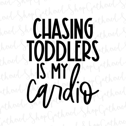 Chasing Toddlers Is My Cardio SVG SVG ShopGathered 