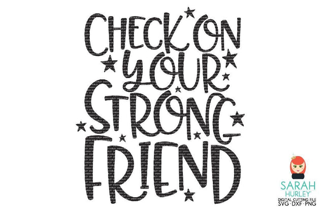 Check On Your Strong Friend SVG Sarah Hurley 