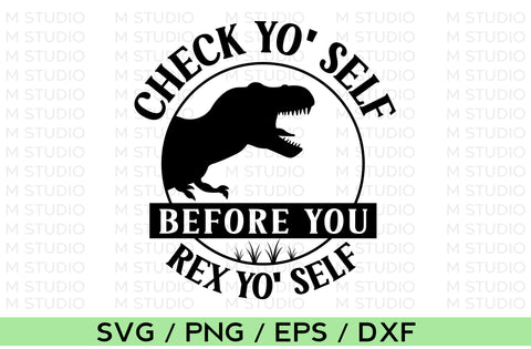 Check Yo' Self Before You' Rex Yo Self, Dinosaur SVG SVG MD mominul islam 