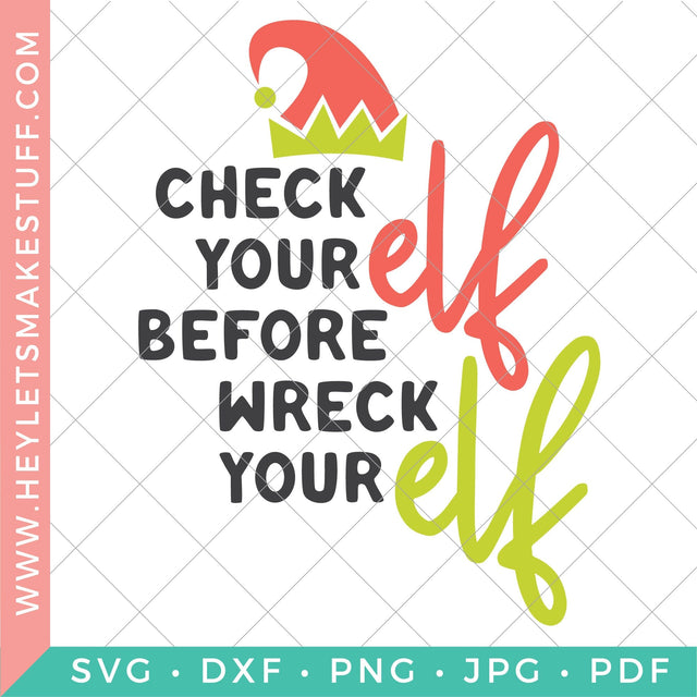 Check Your Elf Before You Wreck Your Elf SVG Hey Let's Make Stuff 