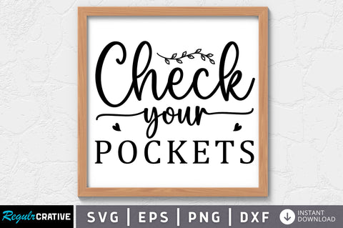 Check your pockets SVG SVG Regulrcrative 
