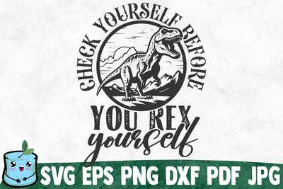Check Yourself Before You Rex Yourself SVG MintyMarshmallows 