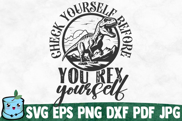 Check Yourself Before You Rex Yourself SVG MintyMarshmallows 