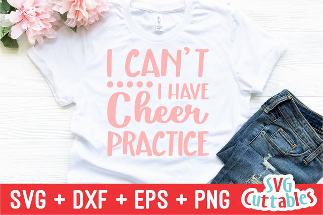 Cheer SVG | I Can't I Have Cheer Practice | Cut File SVG Svg Cuttables 