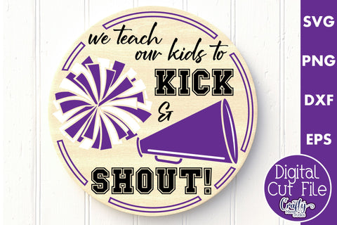 Cheer Svg, Round Sports Sign, Teach Kids To Kick And Shout SVG Crafty Mama Studios 