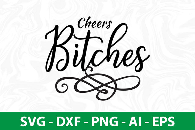 Cheers Bitches svg SVG nirmal108roy 