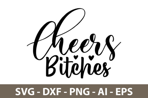 Cheers Bitches svg SVG orpitasn 
