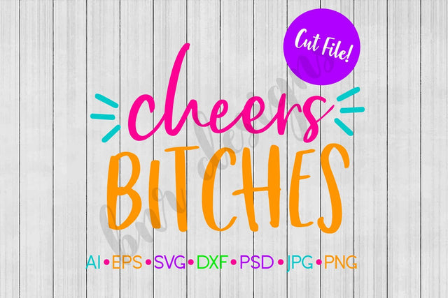 Cheers B*tches SVG SVG BNRDesignShop 