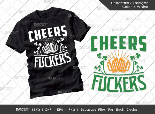 Cheers Fuckers SVG Cut File | Irish Shamrock Svg | St Patricks Day Svg | T-shirt Design SVG ETC Craft 