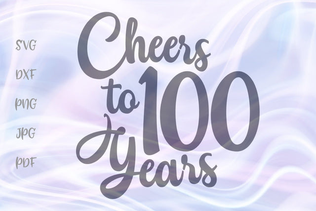 Cheers to 100 Years SVG, PNG, DXF, PDF, JPG SVG Digitals by Hanna 