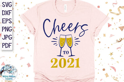 Cheers to 2021 SVG SVG Wispy Willow Designs 