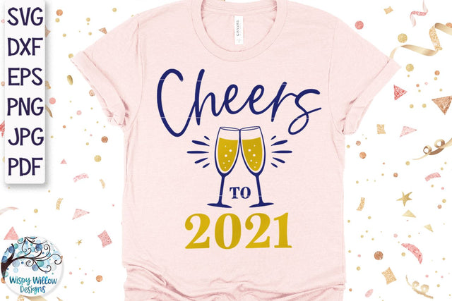 Cheers to 2021 SVG SVG Wispy Willow Designs 