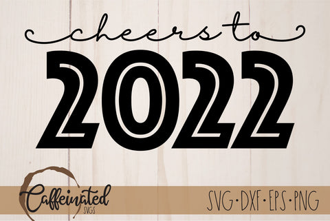 Cheers to 2022 svg, New Years svg SVG Caffeinated SVGs 