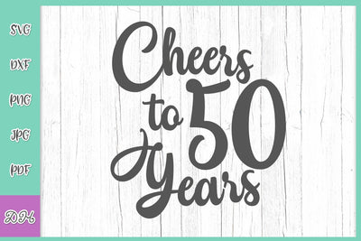 Cheers to 50 Years 50th Birthday SVG DXf PNG PDF JPG SVG Digitals by Hanna 