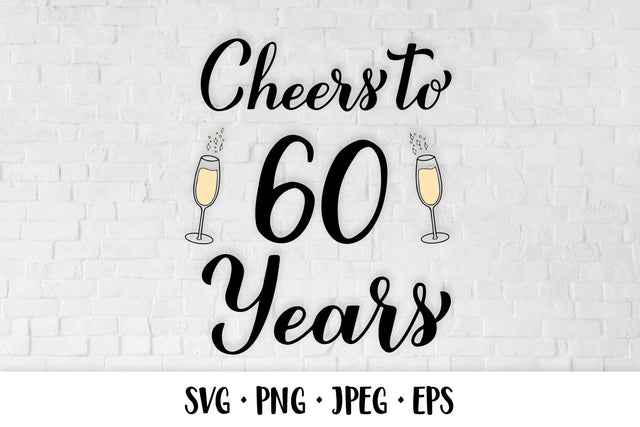 Cheers to 60 Years SVG. 60th Birthday, Anniversary party decor SVG LaBelezoka 