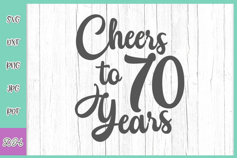 Cheers to 70 years 70th Birthday Anniversary Sign Funny Saying Seventy Greeting Card Congrats SVG DXF PNG PDF JPG SVG Digitals by Hanna 