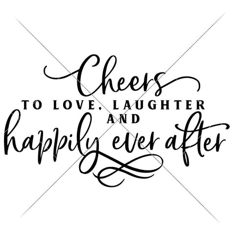 Cheers to love, laughter and happily ever after - Reception Bar - Wedding Sign SVG Chameleon Cuttables 