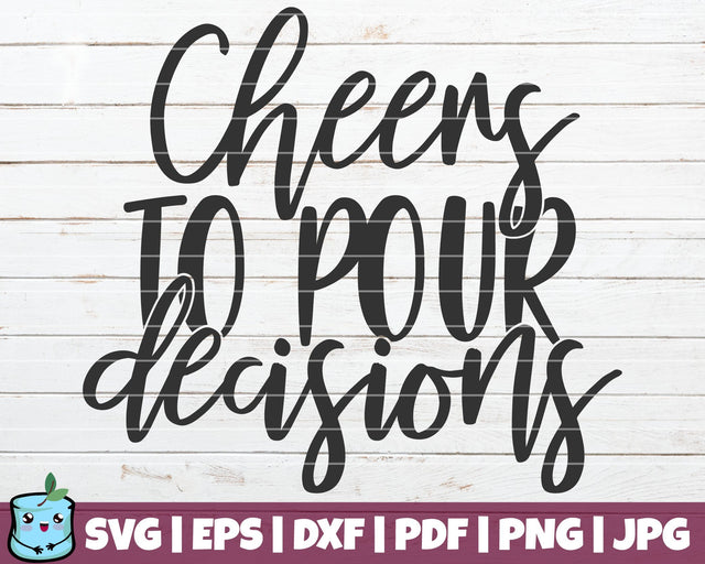 Cheers To Pour Decisions SVG MintyMarshmallows 