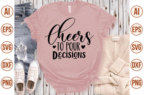 Cheers To Pour Decisions svg SVG orpitasn 