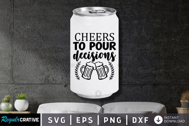 Cheers to pour decisions SVG SVG Regulrcrative 