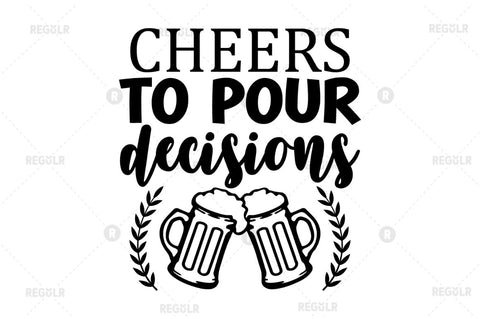 Cheers to pour decisions SVG SVG Regulrcrative 