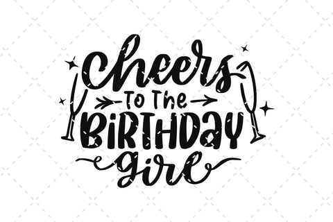Cheers To The Birthday Girl SVG Cut File SVG dapiyupi store 