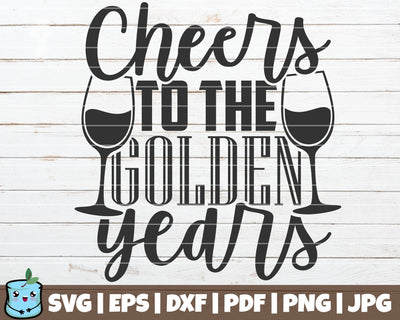 Cheers To The Golden Years SVG MintyMarshmallows 