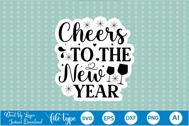 Cheers To The New Year Sticker SVG SVGs,Quotes and Sayings,Food & Drink,On Sale, Print & Cut SVG DesignPlante 503 