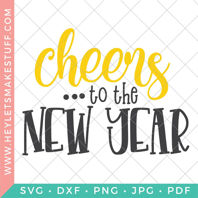 Cheers to the New Year SVG Hey Let's Make Stuff 