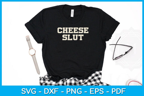 Cheese Slut SVG PNG PDF Cut File SVG Creativedesigntee 