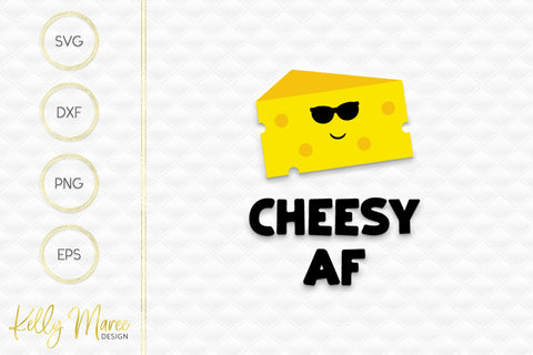 Cheesy AF Kelly Maree Design 