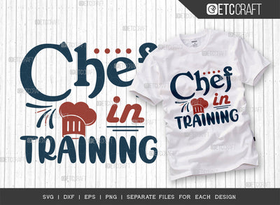 Chef In Training SVG Cut File, Chef Svg, Cooking Mom Svg, Kitchen Elements Svg, Kitchen Quotes, ETC T00107 SVG ETC Craft 