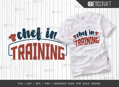 Chef In Training SVG Cut File, Chef Svg, Cooking Mom Svg, Kitchen Elements Svg, Kitchen Quotes, ETC T00107 SVG ETC Craft 