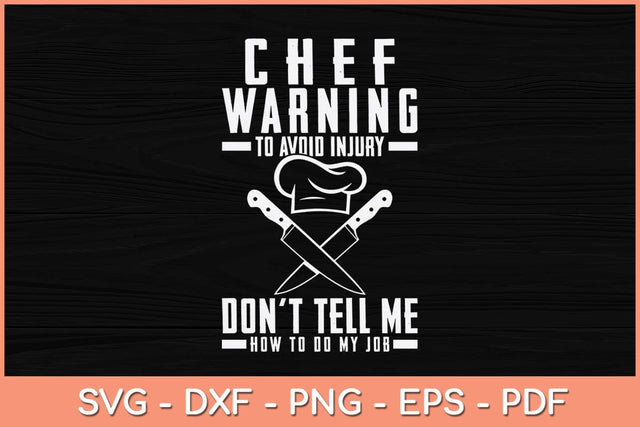 Chef Warning To Avoid Injury Don't Tell Me How To Do My Job Svg Cutting File SVG artprintfile 