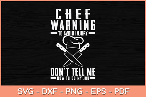Chef Warning To Avoid Injury Don't Tell Me How To Do My Job Svg Cutting File SVG artprintfile 