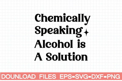 Chemically Speaking Alcohol is A Solution SVG farhad farhad 