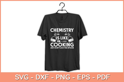 Chemistry Is Like Cooking Just Don't Lick The Spoon Svg Cutting File SVG Helal 